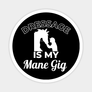 Dressage is my MANE Gig Magnet